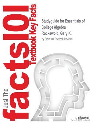 Full Download Studyguide for Essentials of College Algebra by Rockswold, Gary K., ISBN 9780321730527 - Cram101 Textbook Reviews file in PDF