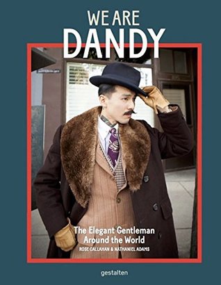 Read Online We Are Dandy: The Elegant Gentleman Around the World - Nathaniel Adams | ePub