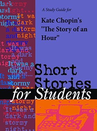 Full Download A Study Guide for Kate Chopin's Story of an Hour (Short Stories for Students) - Gale Cengage Learning | ePub