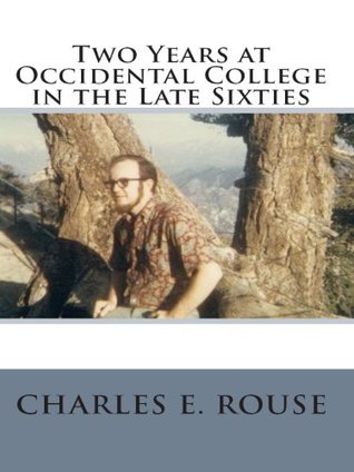 Full Download Two Years at Occidental College in the Late Sixties - Charles E. Rouse file in ePub