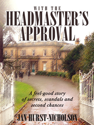 Full Download With the Headmaster's Approval: A feel-good story of secrets, scandals and second chances - Jan Hurst-Nicholson | PDF