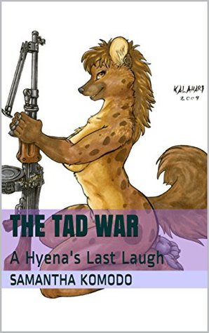 Full Download The Tad War: A Hyena's Last Laugh (The Seminole Squad Series Book 2) - Samantha Komodo | ePub