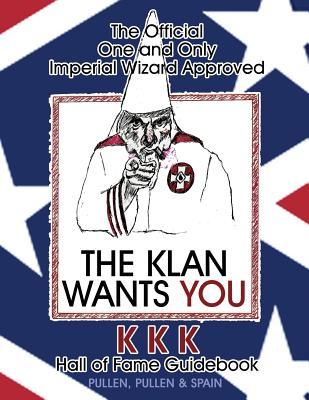 Read Online The Official One and Only Imperial Wizard Approved KKK Hall of Fame Guidebook - George Spain | PDF