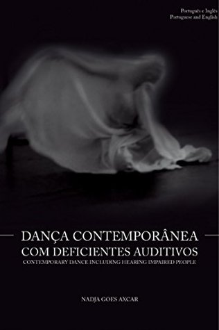 Full Download Dança Contemporânea com Deficientes Auditivos: Contemporary Dance Including Hearing Impaired People - Nadja Goes Axcar file in ePub