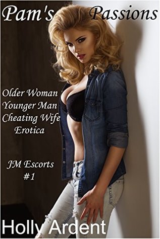 Read Online Pam's Passions (Older Woman/Younger Man Cheating Wife Erotica) (JM Escorts Book 1) - Holly Ardent | ePub
