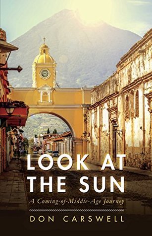 Read Look at the Sun: A Coming-of-Middle-Age Journey - Don Carswell file in PDF