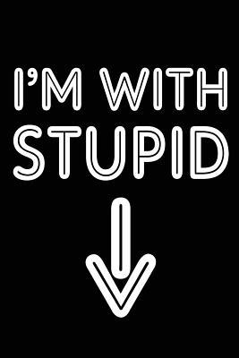 Read Online I'm with Stupid: Blank Book Recipes Book, 6 X 9, 108 Lined Pages (Diary, Notebook, Journal) -  | PDF