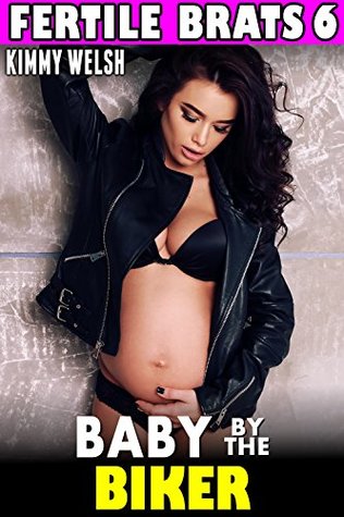 Full Download Baby By The Biker : Fertile Brats 6 (Pregnancy Erotica) - Kimmy Welsh file in PDF