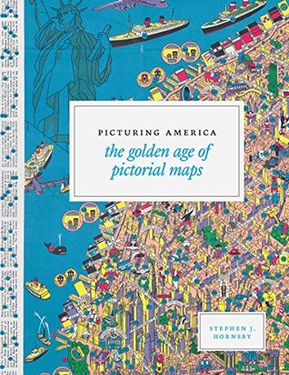 Download Picturing America: The Golden Age of Pictorial Maps - Stephen J. Hornsby file in PDF