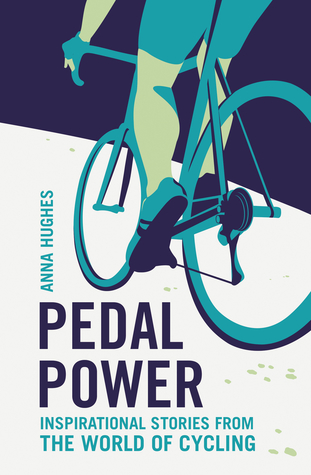 Full Download Pedal Power: Inspirational Stories from the World of Cycling - Anna Hughes file in ePub