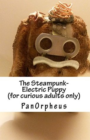 Full Download The Steampunk-Electric Puppy (for curious adults only) - PanOrpheus | ePub