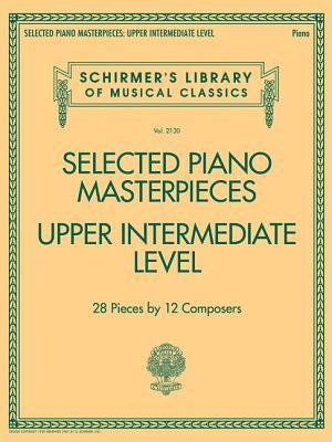 Full Download Selected Piano Masterpieces - Upper Intermediate Level: Schirmer's Library of Musical Classics Volume 2130 - Hal Leonard Publishing Company file in PDF