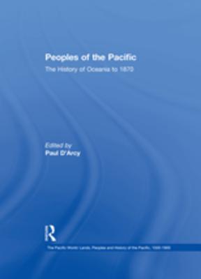 Read Online Peoples of the Pacific: The History of Oceania to 1870 - Paul D'Arcy file in PDF