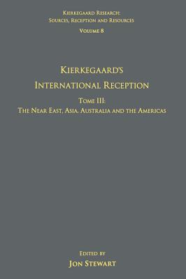 Read Volume 8, Tome III: Kierkegaard's International Reception - The Near East, Asia, Australia and the Americas - Jon Stewart | PDF