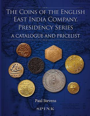 Read The Coins of the English East India Company: Presidency Series. a Catalogue and Pricelist - Paul Stevens | PDF