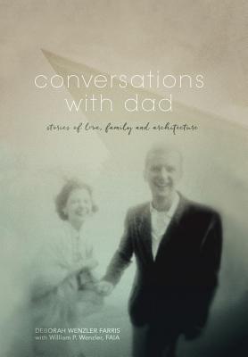Download Conversations with Dad: Stories of Love, Family and Architecture - Deborah Wenzler Farris file in ePub
