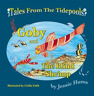 Read Online Tales from the Tide Pools: Goby and the Blind Shrimp - Jessie Hume file in ePub