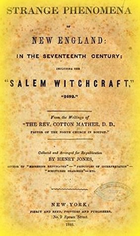 Read Strange Phenomena of New England In the Seventeenth Century: Including the Salem Witchcraft - 1692 - Cotton Mather | ePub