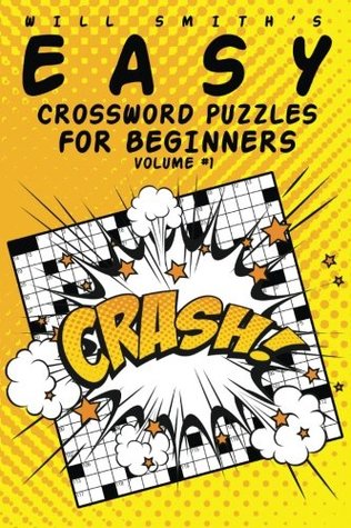 Full Download Will Smith Easy Crossword Puzzles For Beginners - Volume 1 (The Lite & Unique Jumbo Crossword Puzzle Series) - Will Smith | PDF