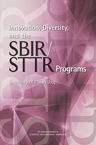 Read Online Innovation, Diversity, and the SBIR/STTR Programs: Summary of a Workshop - Sujai J. Shivakumar file in ePub