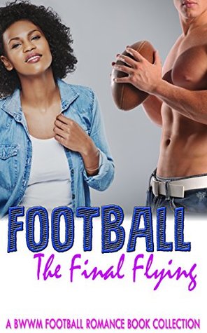 Read Football The Final Flying: A BWWM Football Romance Book Collection - Geraldine Cooley file in ePub