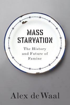 Full Download Mass Starvation: The History and Future of Famine - Alex de Waal file in ePub