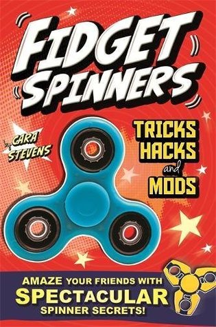 Full Download Fidget Spinners Tricks, Hacks and Mods: Amaze your friends with spinner secrets. Full-colour guide to over 40 tricks! - Cara J. Stevens file in PDF