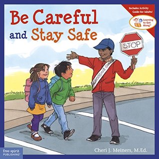 Read Be Careful and Stay Safe (Learning to Get Along®) - Cheri J. Meiners | ePub