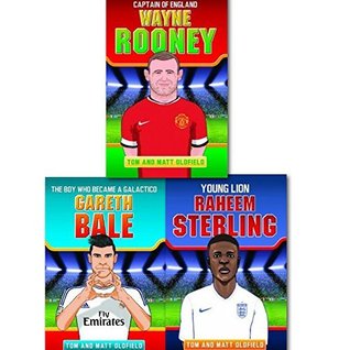 Read Online Football books Collection Set By Tom Olfield, (Gareth Bale: The Boy Who Became a Galactico, Wayne Rooney: Captain of England and Raheem Sterling: Young Lion) - Tom Oldfield file in PDF