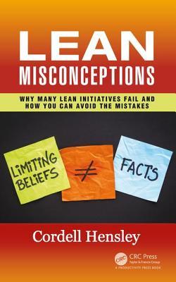 Full Download Lean Misconceptions: Why Many Lean Initiatives Fail and How You Can Avoid the Mistakes - C L Hensley Limited | ePub