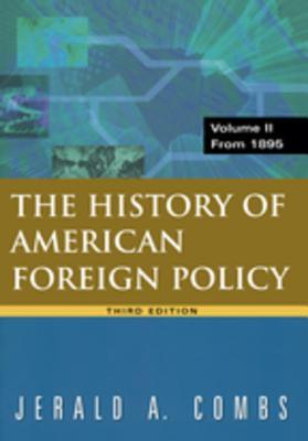 Read Online History of American Foreign Policy, Volume 2: From 1895: From 1895 - Jerald A Combs | PDF