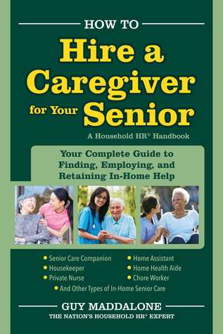 Read How to Hire a Caregiver for Your Senior: Your Complete Guide to Finding, Employing, And Retaining in-Home Help - Guy Maddalone | ePub