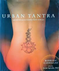 Full Download Urban Tantra: Sacred Sex for the Twenty-First Century - Barbara Carrellas | PDF