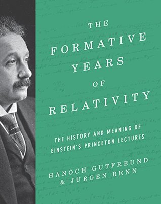 Full Download The Formative Years of Relativity: The History and Meaning of Einstein's Princeton Lectures - Hanoch Gutfreund | ePub