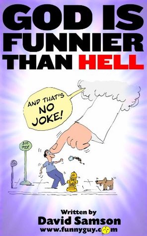 Read Online GOD IS FUNNIER THAN HELL - And That’s NO Joke! (FunnyEBooks.com Book 9) - David Samson file in ePub