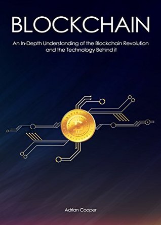 Full Download Blockchain: An In-Depth Understanding of the Blockchain Revolution and the Technology Behind it - Adrian Cooper file in PDF