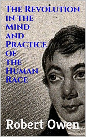 Read The Revolution in the Mind and Practice of the Human Race: The Coming Change from Irrationality to Rationality - Robert Owen | ePub