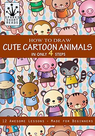 Download How to Draw Cute Cartoon Animals in Only 4 Steps: Step by Step Drawing Book for Kids - Sparks Short Reads file in ePub