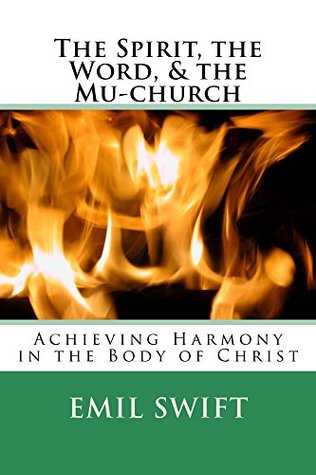 Download The Spirit, the Word, & Mu-church: Achieving Harmony in the Body of Christ - Emil Swift | ePub