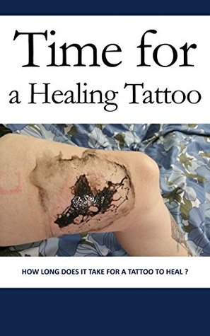 Download Time for a Healing Tattoo: How Long Does It Take for a Tattoo to Heal ? - Tatum Spence file in ePub