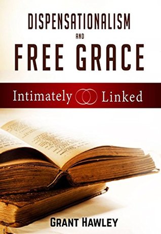 Read Dispensationalism and Free Grace: Intimately Linked - Grant Hawley file in PDF