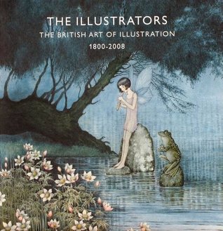 Read The Illustrators: The British Art of Illustration 1800-2008 - Fiona Nickerson | ePub