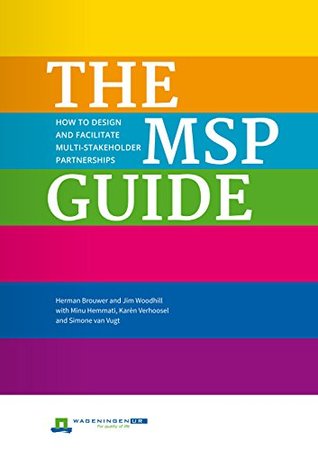 Full Download The MSP Guide: How to design and facilitate multi-stakeholder partnerships - Herman Brouwer | ePub