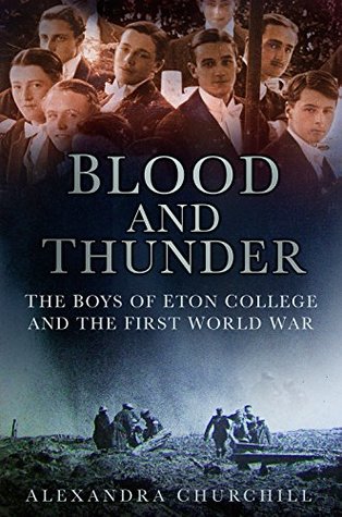 Download Blood and Thunder: The Boys of Eton College and the First World War - Alexandra Churchill file in ePub