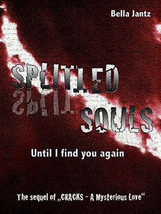 Download SPLITted SOULS - Until I find you again: The sequel of CRACKS - A Mysterious Love - Bella Jantz | ePub