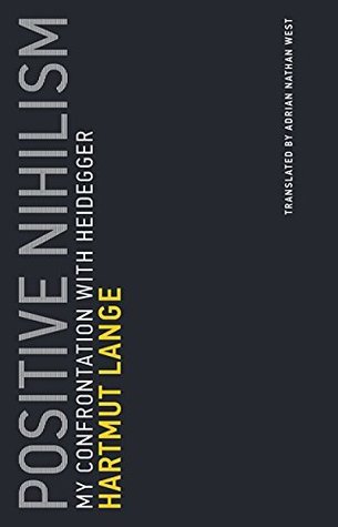 Download Positive Nihilism: My Confrontation with Heidegger (Untimely Meditations Book 6) - Hartmut Lange file in ePub