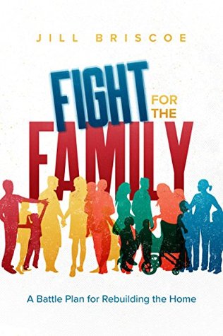 Read Fight For the Family: A Battle Plan for Rebuilding the Home - Jill Briscoe | ePub