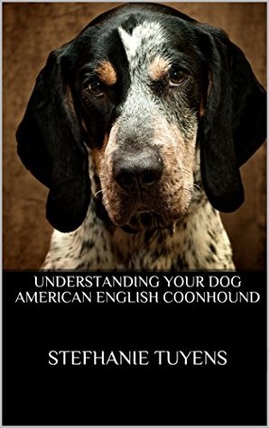 Read Online Understanding Your Dog American English Coonhound - Stefhanie Tuyens file in PDF