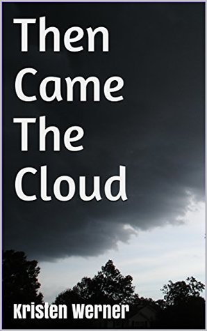 Read Then Came The Cloud (Cloud of Darkness Book 1) - Kristen Werner | PDF