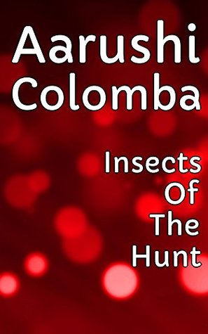 Read Insects Of The Hunt - Colleagues On The Ceiling - Aarushi Colomba file in PDF